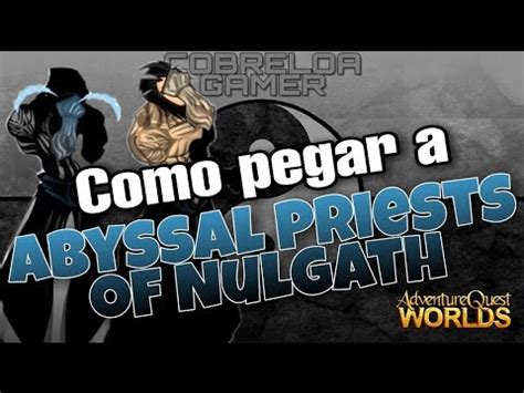 Como pegar a Abyssal Priests of Nulgath no aqw .